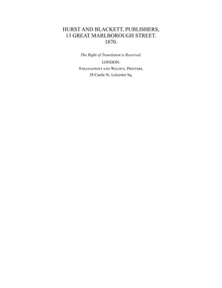 HURST AND BLACKETT, PUBLISHERS,
13 GREAT MARLBOROUGH STREET.
1870.
The Right of Translation is Reserved.
LONDON:
Strangeways and Walden, Printers,
28 Castle St. Leicester Sq.
 
