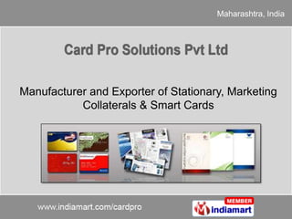 Maharashtra, India




Manufacturer and Exporter of Stationary, Marketing
           Collaterals & Smart Cards
 