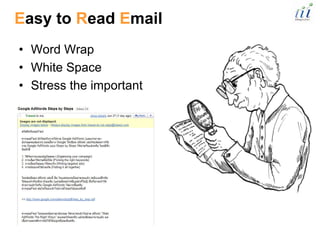 Easy to Read Email
• Word Wrap
• White Space
• Stress the important
 