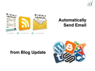 Automatically
                     Send Email




from Blog Update
 