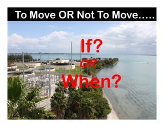 To Move OR Not To Move…..
If?If?
OROROROR
When?When?
 