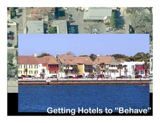 Getting Hotels to “Behave”Getting Hotels to “Behave”
 