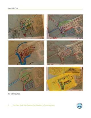 PUBLIC PROCESS
Fort Pierce Waste Water Treatment Plant Relocation - A Community’s Vision8
The Citizens’ plans.
 