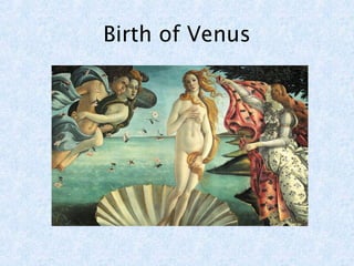 Birth of Venus 
 