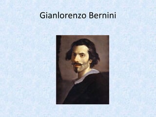 Gianlorenzo Bernini 
 