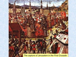 The capture of Jerusalem in the First Crusade 
 