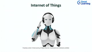 Internet of Things
Proprietary content. © Great Learning. All Rights Reserved. Unauthorized use or distribution prohibited.
 