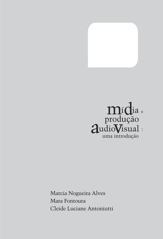 uma introdução




Marcia Nogueira Alves
Mara Fontoura
Cleide Luciane Antoniutti


                                 3
 