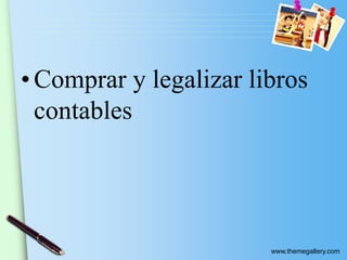 www.themegallery.com
• Comprar y legalizar libros
contables
 