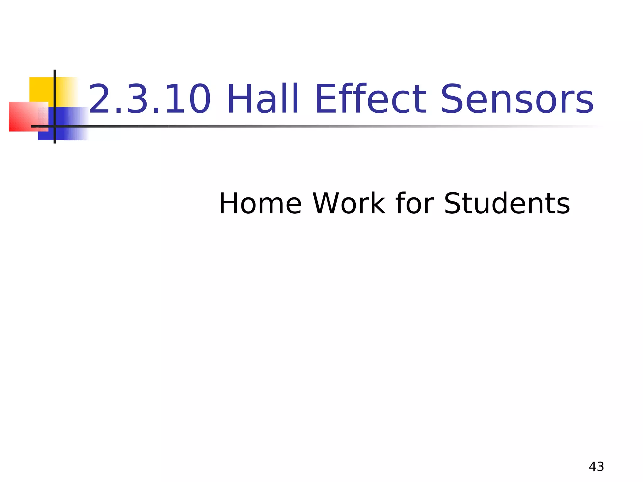 2.3.10 Hall Effect Sensors
Home Work for Students

43

 