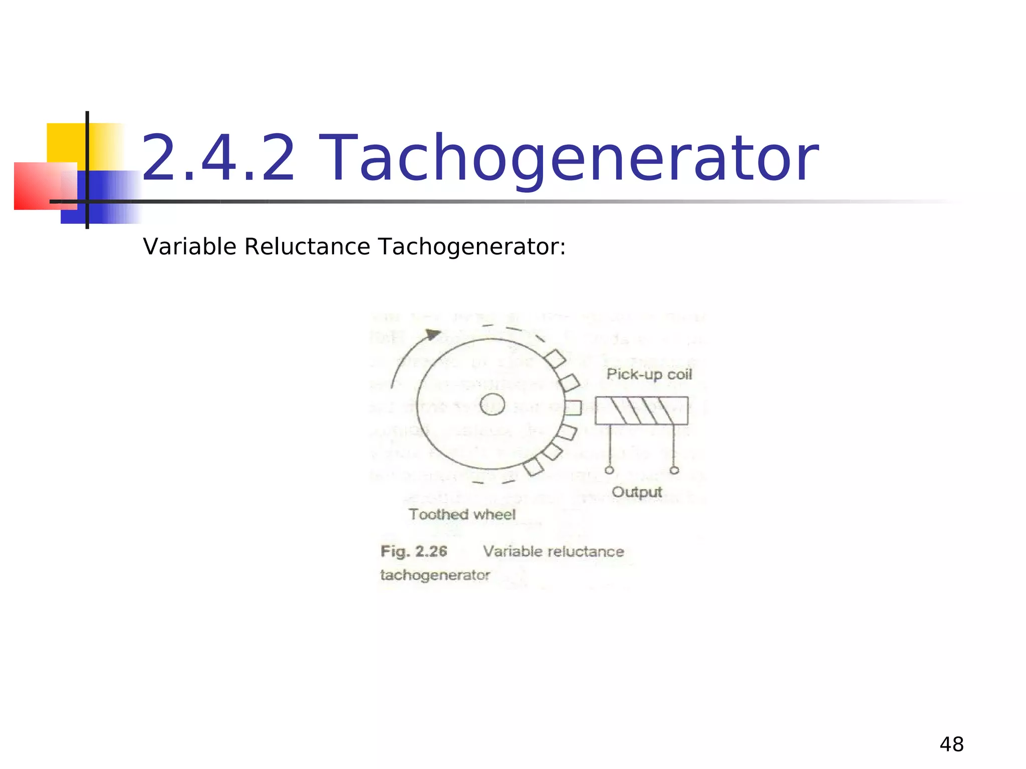 2.4.2 Tachogenerator
Variable Reluctance Tachogenerator:

48

 