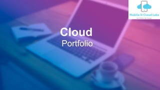 Portfolio
Cloud
 