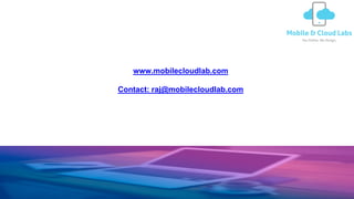 www.mobilecloudlab.com
Contact: raj@mobilecloudlab.com
 