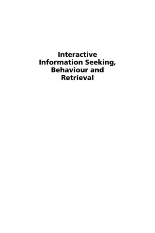 Interactive
Information Seeking,
Behaviour and
Retrieval
 