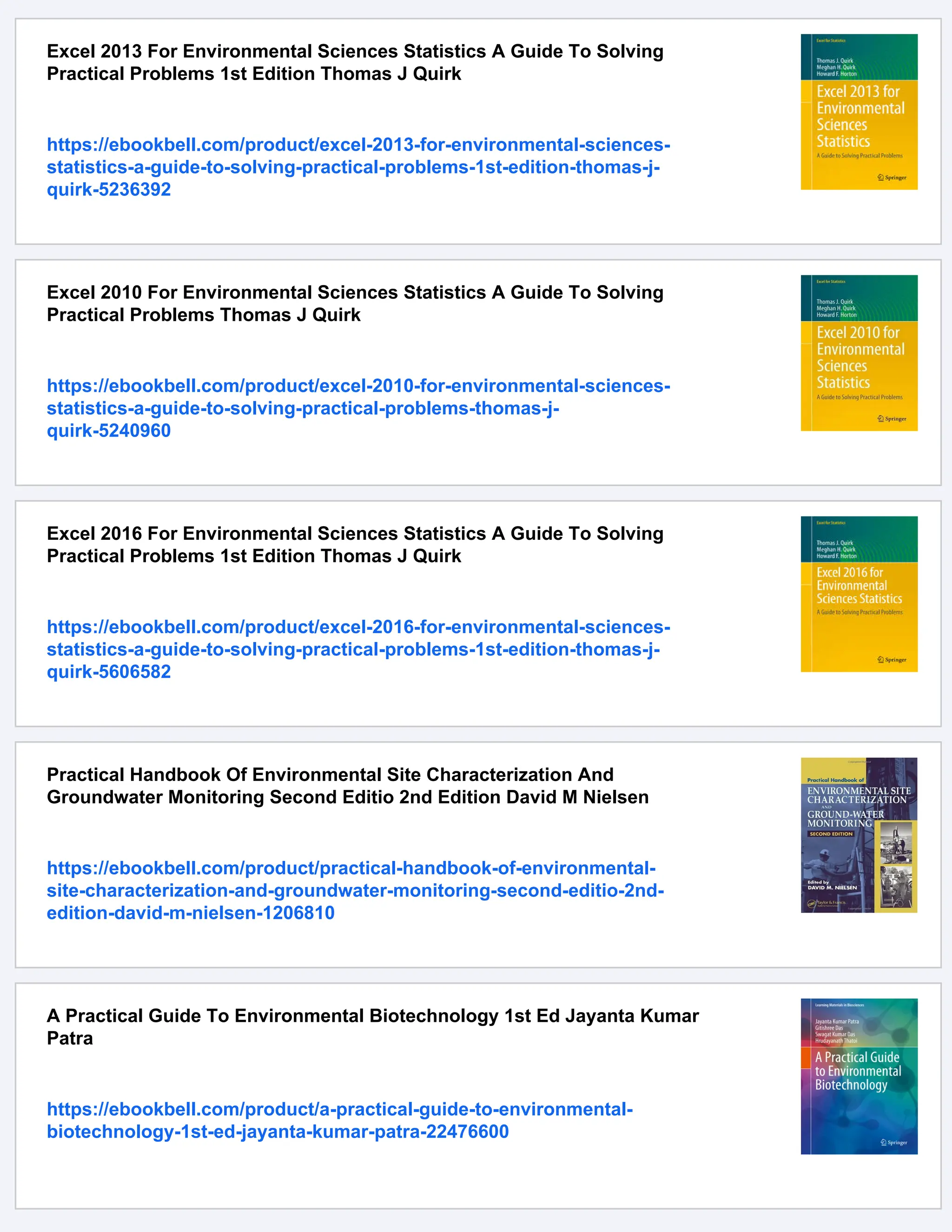 Excel 2013 For Environmental Sciences Statistics A Guide To Solving
Practical Problems 1st Edition Thomas J Quirk
https://ebookbell.com/product/excel-2013-for-environmental-sciences-
statistics-a-guide-to-solving-practical-problems-1st-edition-thomas-j-
quirk-5236392
Excel 2010 For Environmental Sciences Statistics A Guide To Solving
Practical Problems Thomas J Quirk
https://ebookbell.com/product/excel-2010-for-environmental-sciences-
statistics-a-guide-to-solving-practical-problems-thomas-j-
quirk-5240960
Excel 2016 For Environmental Sciences Statistics A Guide To Solving
Practical Problems 1st Edition Thomas J Quirk
https://ebookbell.com/product/excel-2016-for-environmental-sciences-
statistics-a-guide-to-solving-practical-problems-1st-edition-thomas-j-
quirk-5606582
Practical Handbook Of Environmental Site Characterization And
Groundwater Monitoring Second Editio 2nd Edition David M Nielsen
https://ebookbell.com/product/practical-handbook-of-environmental-
site-characterization-and-groundwater-monitoring-second-editio-2nd-
edition-david-m-nielsen-1206810
A Practical Guide To Environmental Biotechnology 1st Ed Jayanta Kumar
Patra
https://ebookbell.com/product/a-practical-guide-to-environmental-
biotechnology-1st-ed-jayanta-kumar-patra-22476600
 