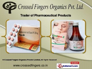 www.crossedfingers.co.in
Trader of Pharmaceutical Products
 