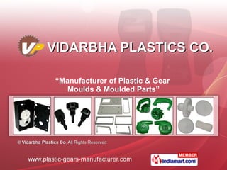 VIDARBHA PLASTICS CO. “ Manufacturer of Plastic & Gear  Moulds & Moulded Parts” 