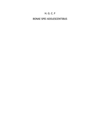 H. G. C. F
BONAE SPEI ADOLESCENTIBUS
 