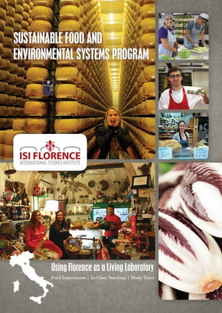 SUSTAINABLE FOOD AND
ENVIRONMENTAL SYSTEMS PROGRAM
Using Florence as a Living Laboratory
Field Experiences | In-Class Teaching | Study Tours
 