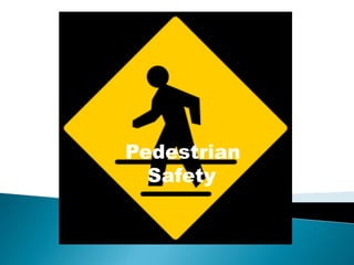 Pedestrian
Safety
 