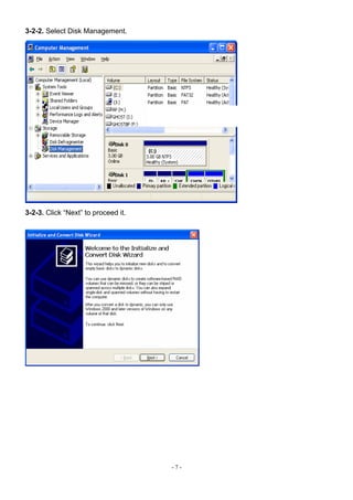 3-2-2. Select Disk Management.




3-2-3. Click “Next” to proceed it.




                                     -7-
 