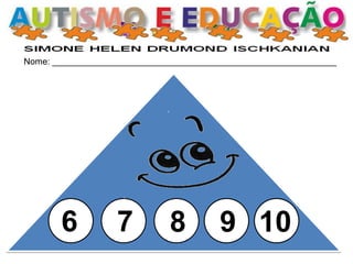 Nome: __________________________________________________________ 
6 
7 
8 
9 
10  