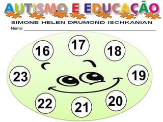 Nome: __________________________________________________________ 
17 
23 
21 
20 
19 
18 
16 
22  