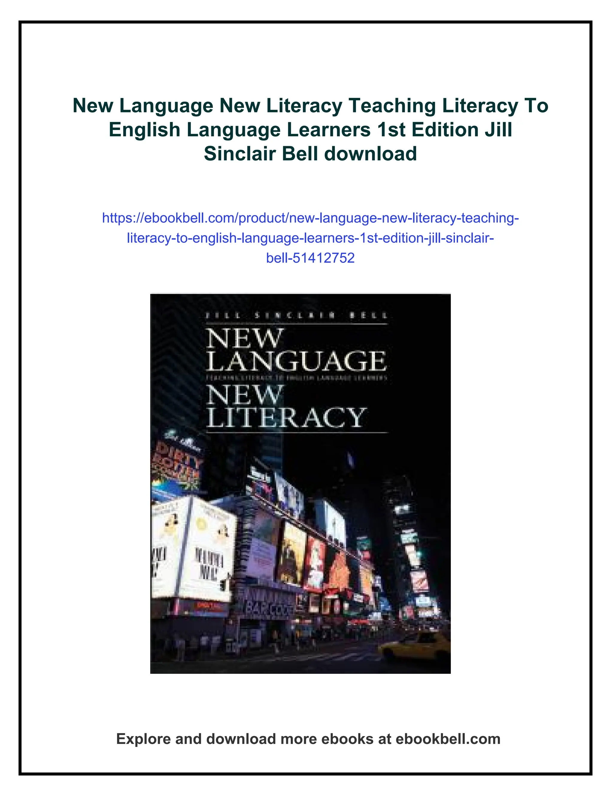New Language New Literacy Teaching Literacy To
English Language Learners 1st Edition Jill
Sinclair Bell download
https://ebookbell.com/product/new-language-new-literacy-teaching-
literacy-to-english-language-learners-1st-edition-jill-sinclair-
bell-51412752
Explore and download more ebooks at ebookbell.com
 