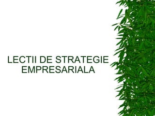 LECTII DE STRATEGIE EMPRESARIALA 
