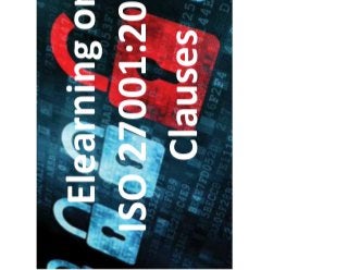 Elearning on
ISO 27001:2013
Clauses
 