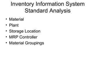 Inventory Information System Standard Analysis Material Plant Storage Location MRP Controller Material Groupings 