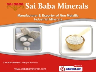 Manufacturer & Exporter of Non Metallic
         Industrial Minerals
 