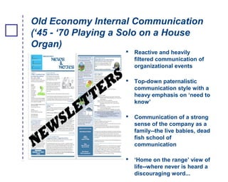 Old Economy Internal Communication
(‘45 - ‘70 Playing a Solo on a House
Organ)
 Reactive and heavily
filtered communicati...