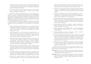 nalidade ou função que o áudio ou o vı́deo, de maneira a se adaptar o mel-
hor possı́vel a canais sensoriais alternativos e as tecnologias de apoio (soft-
ware ou hardware para ajudar pessoas com incapacidade ou deﬁciência)
atualmente disponı́veis no mercado;
• Criar páginas que não dependam exclusivamente de um tipo de equipa-
mento. As páginas devem ser acessı́veis a usuários que não possuam
mouse, que recebam voz ou texto, etc.
Os criadores de conteúdo para a Web necessitam tornar suas produções com-
preensı́veis e navegáveis, empregando uma linguagem clara e disponibilizando
meios de navegação e apropriação da informação apresentada. Disponibilizar
mecanismos de orientação de página e ferramentas de navegação são fatores que
potencializam a acessibilidade à Web ao garantir a perceptibilidade e navega-
bilidade no site, pois sem esses elementos, os usuários podem, por exemplo, não
compreender tabelas, listas ou menus extensos.
O documento WCAG 1.0 descreve os 14 princı́pios ou diretrizes que abordam
as questões relacionadas à acessibilidade à Web. Cada diretriz possui pontos de
veriﬁcação os quais são classiﬁcados por nı́veis de prioridade. Os 14 princı́pios
são:
1. Fornecer alternativas ao conteúdo sonoro ou visual – esta diretriz indica a
necessidade de disponibilizar conteúdo que, ao ser apresentado ao usuário,
transmita, em essência, as mesmas funções e ﬁnalidades do conteúdo
sonoro e visual. Assim, deve-se fornecer um equivalente textual a cada
elemento não textual;
2. Não recorrer apenas a cor – deve-se garantir a percepção do texto e dos
elementos gráﬁcos do documento, mesmo quando são vistos sem cores.
Assim, deve-se assegurar que todas as informações veiculadas por meio
de cores estejam também disponı́veis sem cor, por exemplo, a partir de
informações do contexto ou de marcação apropriada;
3. Utilizar corretamente anotações (proporciona efeitos de formatação, com
por exemplo, B ou I em HTML) e folhas de estilo (conjunto de declarações
que especiﬁcam a apresentação do documento) – esta diretriz indica a
necessidade de se utilizar marcação nos documentos com os elementos
estruturais adequados e controlar a apresentação por meio de folhas de
estilo, em vez de elementos de apresentação e atributos;
4. Indicar claramente qual o idioma utilizado – utilizar marcações que fa-
cilitem a pronúncia e a interpretação de abreviaturas ou de texto em lı́ngua
estrangeira é imprescindı́vel. Deve-se identiﬁcar claramente quaisquer mu-
danças de idioma no texto de um documento, bem como nos equivalentes
textuais;
5. Criar tabelas passı́veis de transformação harmoniosa – assegurar que as
tabelas têm as marcações necessárias para serem transformadas de forma
harmoniosa por navegadores acessı́veis a outros agentes do usuário. Em
tabelas de dados, é preciso identiﬁcar os cabeçalhos de linha e de coluna;
6. Assegurar que as páginas dotadas de novas tecnologias sejam transfor-
madas harmoniosamente – permitir que as páginas sejam acessı́veis mesmo
225
quando as novas tecnologias mais recentes não forem suportadas ou ten-
ham sido desativadas. Deve-se organizar os documentos de tal forma que
possam ser lidos sem a necessidade de recorrer a folhas de estilo;
7. Assegurar o controle de usuário sobre as alterações temporais do conteúdo
– assegurar a possibilidade de interrupção momentânea ou deﬁnitiva do
movimento, intermitência, transcurso ou atualização automática de páginas
e objetos;
8. Assegurar acessibilidade direta em interfaces integradas pelo usuário –
a interface com o usuário deve obedecer a princı́pios de design para a
acessibilidade: acesso independente de dispositivos, operacionalidade pelo
teclado, emissão automática de voz (verbalização);
9. Projetar páginas considerando a independência de dispositivos – utilizando
funções que permitam a ativação de páginas por meio de dispositivos de
entrada e de comandos. Geralmente as páginas que permitem interação
pelo teclado são também acessı́veis através de interfaces de comando de
voz ou de linhas de comando;
10. Utilizar soluções provisórias ou de transição – utilizar soluções de acessi-
bilidade transitórias, para que as tecnologias de apoio e os navegadores
mais antigos funcionem corretamente;
11. Utilizar tecnologias e recomendações do W3C – utilizar tecnologias do
W3C (HTML, XML, CSS, SVG, SMIL e etc.) e seguir as recomendações
de acessibilidade;
12. Fornecer informações de contexto e orientações – ajudar os usuários a
compreenderem páginas ou elementos complexos;
13. Fornecer mecanismos de navegação claros – fornecer mecanismos de navegação
coerentes e sistematizados (informações de orientação, barras de navegação,
mapa do site) de modo a aumentar a probabilidade de uma pessoa encon-
trar o que procura em um dado site. A existência de mecanismos claros
e coerente é importante para usuários com deﬁciência visual ou cognitiva,
beneﬁciando a todos os usuários;
14. Assegurar clareza e simplicidade dos documentos – assegurar a produção
de documentos claros e simples, para que sejam mais fáceis de compreen-
der. Deve-se também utilizar a linguagem mais clara e simples possı́vel,
adequada ao conteúdo do site.
Conforme mencionado anteriormente, cada diretriz possui pontos de veri-
ﬁcação que por sua vez possui os nı́veis de prioridade. De acordo com a classi-
ﬁcação, existem 3 nı́veis de prioridade:
Prioridade 1 pontos que os criadores de conteúdo Web têm absolutamente de
satisfazer para evitar que usuários ﬁquem impossibilitados de compreender
as informações contidas na página ou site;
Prioridade 2 pontos que os criadores de conteúdo para a Web devem satisfazer
para evitar que os usuários tenham diﬁculdade de acessar as informações
contidas no documento, evitando barreiras signiﬁcativas a documentos
publicados na Web;
226
 