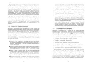 As unidades de controle podem ser implementadas tanto em hardware quanto
em software (Microprogramação). A implementação baseada em micropro-
gramação é mais simples e também mais barata do que as implementações em
hardware. As implementações em hardware envolvem a criação de uma lógica
complexa para sequenciamento das microoperações, o que a torna mais cara.
No entanto, é mais eﬁciente dos que as implementações basadas em micropro-
gramação. As arquiteturas CISC geralmente utilizam unidades de controle mi-
croprogramadas, devido ao grande número de instruções e sua complexidade. Já
as arquiteturas RISC, geralmente utilizam implementações baseadas em hard-
ware uma vez que o número de instruções é reduzido e de baixa complexidade.
As técnicas de microprogramação também podem ser aplicadas em em-
ulações, permitindo que máquinas rodem programas escritos originalmente para
outras máquinas. Microprogramas podem conferir maior desempenho ao sis-
tema operacional se forem utilizados na implementação de certas primitivas.
Além disso, as técnicas de microprogramação podem ser utilizadas na imple-
mentação de dispositivos de propósito especial, por exemplo uma placa de rede
(ﬁrmware).
1.5 Modos de Endereçamento
Os modos de endereçamento estão relacionados com a forma utilizada para
especiﬁcar o valor ou endereço de um operando de uma instrução. Questões im-
portantes na escolha do modo de endereçamento são a quantidade de posições de
memória endereçáveis, ﬂexibilidade de endereçamento, número de referências a
memória feitas pela instrução e complexidade do cálculo do endereço. Em geral,
as arquitetura não oferecem só um modo de endereçamento, mas sim um con-
junto de modos. Por este motivo, é necessário que exista uma forma de se
identiﬁcar qual o modo de endereçamento que se está utilizando. Isso é feito
através do campo de modo de endereçamento, que consiste em um subconjunto
dos bits de uma instrução.
• Imediato: o valor do operando é especiﬁcado diretamente na instrução.
Sua principal vantagem é não requer acesso a memória para obter o
operando. A desvantagem é que esse modo impõe uma limitação no
tamanho do operando;
• Direto: o campo de endereço contem o endereço efetivo do operando na
memória. Requer portanto apenas um acesso para determinar o valor do
operando. Sua limitação é fornecer um espaço de endereçamento limitado;
• Indireto: o campo de endereço aponta para uma posição de memória que
contem o endereço de memória do operando. Sua principal desvantagem
é a necessidade de dois acessos à memória. A vantagem em relação ao
modo de endereçamento direto é o aumento do espaço de endereçamento,
que passa a ser igual 2n
onde n é o tamanho da palavra;
• Registrador: é semelhante ao modo direto, no entanto o modo de endereço
se refere a um registrador e não à uma posição de memória. Geralmente é
25
composto por 3 ou 4 bits, o que permite referenciar de 8 a 16 registradores
de propósito geral. Suas vantagens são o tamanho pequeno do campo de
endereço e não necessidade de se acessar a memória. Sua desvantagem é
o espaço de endereçamento limitado pelo número de registradores;
• Indireto via Registrador: semelhante ao modo de endereçamento indireto.
O campo de endereço aponta para o registrado que contem a posição de
memória do operando. Sua vantagem é a necessidade de um único acesso
a memória, um a menos que no modo indireto;
• Deslocamento: requer que uma instrução tenha dois campos de endereço,
com pelo menos um explı́cito. O valor de um dos campos é usado dire-
tamente (valor = A). O outro campo é baseado no código da operação, e
especiﬁca um registrador cujo conteúdo é adicionado a A, para produzir o
endereço efetivo. Os três modos de endereçamento por deslocamento são
relativo, via registrador-base e indexado;
• Pilha: A pilha é um bloco reservado de posições em memória. Elementos
podem ser colocados e removidos do topo da pilha. o apontador do topo
da pilha (stack-pointer) é mantido em um registrador. Portanto, de fato,
referências a pilha são feitas por endereçamento indireto via registrador.
1.6 Organização de Memória
Um sistema de computador tı́pico é equipado com uma hierarquia de subsis-
temas de memória, algumas internas (diretamente acessı́veis pelo processador,
como registradores, cache e memória principal) e outras externas (acessı́veis
pelo processador por meio de um módulo de E/S, como disco e cdrom). As
caracterı́sticas fundamentais de um sistema de memória são:
1. Localização - processador, interna (principal), externa (secundária);
2. Capacidade - tamanho da palavra e número da palavra;
3. Unidade de Transferência - palavra, bloco;
4. Método de Acesso - seqüencial, direto, aleatório, associativo;
5. Desempenho - tempo de acesso, tempo de ciclo e taxa de transferência;
6. Tecnologia - semicondutores, magnética, óptica, magneto-óptico;
7. Caracterı́sticas Fı́sicas - volátil/não volátil, apagável/não apagável.
Quanto ao método de acesso das memórias internas, vale a pena destacar os
acessos aleatório e associativo. No acesso aleatório, cada unidade endereçável
possui um mecanismo de endereçamento único e ﬁsicamente conectado a ela. É
o método utilizado na memória principal. O esquema associativo consiste em
um tipo de memória de acesso aleatório que possibilita comparar simultanea-
mente um certo número de bits de uma palavra com todas palavras da memória
(totalmente associativo) ou com um conjunto de palavras de memória (associa-
tivo por conjunto). O método associativo é empregado pelas memórias cache.
26
 