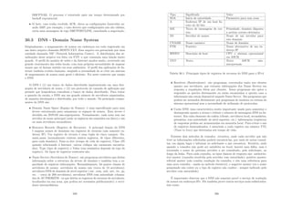 DHCPNAK. O processo é reiniciado após um tempo determinado por
backoﬀ exponencial;
• O host, caso tenha recebido ACK, checa as conﬁgurações fornecidas us-
ando ARP, por exemplo, e caso detecte que conﬁgurações não são válidas,
envia uma mensagem do tipo DHCPDECLINE, cancelando a negociação.
30.3 DNS - Domain Name System
Originalmente, o mapeamento de nomes em endereços era todo registrado em
um único arquivo chamado HOSTS.TXT. Esse arquivo era gerenciado por uma
entidade chamada NIC (Network Information Center). A distribuição das at-
ualizações desse arquivo era feita via FTP, o que consumia uma banda muito
grande. O perﬁl do usuário de redes e da Internet mudou muito, ocorrendo um
grande crescimento das redes locais, com suas próprias necessidades de mapear
nomes que só faziam sentido em seus ambientes. O perﬁl das aplicações de In-
ternet também evoluiu bastante, surgindo a necessidade de se criar um sistema
de mapeamento de nomes mais geral e eﬁciente. Foi neste contexto que surgiu
o DNS.
O DNS é (1) um banco de dados distribuı́do implementado em uma hier-
arquia de servidores de nome, e (2) um protocolo de camada de aplicação que
permite que hospedeiros consultem o banco de dados distribuı́do. Para tratar
a questão da escala, o DNS usa um grande número de servidores organizados,
de maneira hierárquica e distribuı́da, por todo o mundo. Os principais compo-
nentes do DNS são:
• Domain Name Space (Espaço de Nomes): é uma especiﬁcação para uma
árvore estruturada para armazenar os espaços de nomes. Esta árvore é
dividida em ZONAS não-superpostas. Normalmente, cada zona tem um
servidor de nome principal (onde os registros são mantidos em disco) e um
ou mais servidores secundários;
• Resource Records (Registro de Recursos): A principal função do DNS
é mapear nomes de domı́nios em registros de recursos (não somente en-
dereço IP). Um registro de recurso é uma tupla de cinco campos: Do-
main name (normalmente existem muitos registros, de tipos diferentes,
para cada domı́nio); Time to live (tempo de vida do registro); Class (IN
quando relacionado à Internet, outros códigos são raramente encontra-
dos); Type (tipo de registro); e Value (sua semântica depende do tipo de
registro). Os tipos de registros existentes são:
• Name Servers (Servidores de Nomes): são programas servidores que detêm
informação sobre a estrutura da árvore de domı́nio e também tem a ca-
pacidade de registrar informações. Resumidamente, há quatro classes de
servidores de nomes: servidores de nomes raiz (cerca de 13 servidores);
servidores DNS de domı́nio de nı́vel superior (.int, .com, .mil, .net, .br, .jp,
etc. - cerca de 200 servidores); servidores DNS com autoridade (chama-
dos de AUTHORITH - os que detêm os registros de recursos de servidores,
localizados em sua zona, que podem ser acessados publicamente); e servi-
dores intermediários;
289
Tipo Signiﬁcado Valor
SOA Inı́cio de autoridade Parâmetro para essa zona
A Endereço IP de um host In-
teiro de 32 bits
MX Troca de mensagens de cor-
reio
Prioridade, domı́nio disposto
a aceitar correio eletrônico
NS Servidor de nomes Nome de um servidor para
este domı́nio
CNAME Nome canônico Nome de domı́nio
PTR Ponteiro Nome alternativo de um en-
dereço IP
HINFO Descrição de host CPU e sistema operacional
em ASCII
TXT Texto Texto ASCII não-
interpretado
Tabela 30.1: Principais tipos de registros de recursos do DNS para o IPv4
• Resolvers (Resolvedores): são programas, executados tanto nos clientes
quanto nos servidores, que extraem informações dos Name Servers em
resposta a requisições feitas por clientes. Esses programas são aptos a
responder as queries diretamente ou então encaminhar a queries caso a
informação não esteja disponı́vel naquele Name Server. São programas que
podem ser acessados diretamente por programas de usuários ou rotinas do
sistema operacional sem a necessidade de utilização de protocolos;
• Cache DNS: uma caracterı́stica muito importante usada para aumentar o
desempenho quanto a atraso e reduzir o número de mensagens DNS na In-
ternet. Em cada elemento da cadeia (cliente, servidores local, secundários,
primários, com autoridade, de nı́vel superior, etc.) informações (registros)
de respostas podem ser armazenadas em memória local. Para evitar o uso
de registros desatualizados, é associado a cada registro um número TTL
(Time to Live) que determina seu tempo de vida;
Existem dois métodos de consulta: recursiva, onde cada servidor que não
tiver as informações solicitadas poderá encontrá-las, por meio de novas consul-
tas, em algum lugar e informar ao solicitante o que encontrou. Iterativa, onde
quando a consulta não pode ser satisfeita no local, haverá uma falha, mas é
retornado o nome do próximo servidor a ser consultado, pelo solicitante, ao
longo da linha. Para cada consulta, os tipos básicos de resposta são: authorita-
tive answer (consulta resolvida pelo servidor com autoridade); positive answer;
referral answer (não contém resolução da consulta, e sim uma referência para
uma nova consulta - usada no método iterativo); e negative answer (ou o nome
pesquisado não existe ou o tipo de registro não confere - sempre indicado pelo
servidor com autoridade).
É importante observar que o DNS não somente provê o serviço de tradução
de nomes em endereços IPs. Ele também provê outros serviços mais soﬁsticados,
tais como:
290
 
