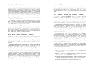 chamada Janela de Congestionamento.
O valor mı́nimo entre essas janelas reﬂete o numero máximo de bytes que um
transmissor pode enviar. O mecanismo de janela de congestionamento funciona
da seguinte maneira: Ao estabelecer a conexão o valor da janela de congestion-
amento é setado para o valor máximo do segmento (MSS) cordado na conexão.
É feita então a transmissão de um segmento de tamanho MSS. Caso não tenha
ocorrido timeout, o valor da janela de congestionamento é aumentado para duas
vezes o anterior. Esse procedimento segue até que uma transmissão resulte em
timeout. Caso isso ocorra o procedimento é reiniciado a partir do valor inicial.
Esse é um algoritmo exponencial. Existe uma variante que permite a utilização
de um limiar a partir do qual o crescimento passa a ser linear e não exponencial.
Na internet essa técnica é utilizada.
O mecanismos de abertura de conexão é conhecido como Three-Way Hand-
shake. É formado pelas seguintes etapas: (1) A -¿ B (SYN my sequence number
is X); (2) A ¡- B ACK (your sequence number is X) e SYN (my sequence number
is Y); (3) A –¿ B ACK (your sequence number is Y).
Os timers utilizados pelo TCP são: Timer de Retransmissão - responsável
por indicar se um segmento deve ser retransmitido; Timer de Persistência -
utilizado para evitar o impasse quando o anuncio do tamanho de janela se
perder, Timer de keepAlive - pode expirar quando uma conexão ﬁca inativa por
muito tempo.É feita então uma checagem para ver se o outro lado ainda está
ativo; TIME WAIT - utilizado no estado da conexão.
30.5 UDP - User Datagram Protocol
O UDP é um dos principais protocolos da Internet. É um protocolo destinado
ao envio de mensagens custas. Por isso se diz que ele é um protocolo orientado a
mensagens e também stateless. Não proporciona nenhuma garantia de entrega
nem ordenação. No entanto, é muito mais leve e eﬁciente do que o TCP. Esse
é um dos motivos pelos quais o UDP é muito utilizado em aplicações sensı́veis
ao tempo.
Entre as inúmeras aplicações do protocolo UDP estão os serviços de RIP,
SNMP, DHCP, DNS, VoIP, jogos online, aplicações de multimı́dia, entre out-
ras. Em um serviço de transmissão de voz, a retransmissão do dado não é
útil devido ao atraso, assim como em uma transmissão de vı́deo. É um proto-
colo da camada de transporte e possui um cabeçalho simpliﬁcado com apenas
4 campos que são:(i)Source Port;(ii) Destination Port;(iii)Lenght;(iv)Checksum.
Cada um é formado por 16 bits. Os campos Source Port e Checksum são
opcionais. Na prática, o campo é quase sempre utilizado, enquanto o campo
Source Port pode ser utilizado quando se deseja receber uma resposta. É impor-
tante lembrar que na comunicação UDP não existem mensagens de conﬁrmação.
Quando essas ocorrem se devem a iniciativa da aplicação que está utilizando o
UDP e não das regras de comunicação do protocolo em si. Exemplo: Uma
querie DNS é enviada ao servidor que por sua vez responde utilizando também
293
uma mensagem UDP.
Como o campos Source Port é opcional, caso não seja preenchido, no mo-
mento do calculo do Checksum ele é considerado 0. Nos casos em que o Check-
sum também não é calculado, o valor enviado consiste em 16 bits 0. Caso o
checksum calculado seja 16 bits 0, o valor do checksum enviado é composto por
16 bits 1.
30.6 HTTP - Hyper Text Transfer Protocol
É o protocolo de CAMADA DE APLICAÇÃO da Web deﬁnido no RFC 1945
(HTTP 1.0) e no RFC 2616 (HTTP 1.1). Ele é implementado em dois pro-
gramas, um cliente e outro servidor, portanto, ele é classiﬁcado como aplicação
cliente-servidor. Estes dois programas, executados em sistemas ﬁnais distintos,
conversam entre si por meio de troca de mensagens HTTP. O HTTP deﬁne a
estrutura dessas mensagens e o modo como o cliente e o servidor as trocam.
Uma página Web (ou documento) é constituı́da de OBJETOS. Um objeto é
simplesmente um arquivo. Exemplos de objetos são: arquivo HTML, imagem
JPEG, imagem GIF, applet JAVA, etc. Cada objeto é referenciado por uma
única URL. Cada URL tem dois componentes: o nome do hospedeiro e o nome
do caminho do objeto. Por exemplo, na URL http://www.universidade.br/departamento
www.universidade.br é o nome do hospedeiro e /departamento/ﬁgura.gif é o
nome do caminho do objeto.
Um BROWSER é um AGENTE DE USUÁRIO para a Web. Eles imple-
mentam o lado cliente do HTTP a ﬁm de apresentar páginas Web e fornecer
numerosas caracterı́sticas de navegação e de conﬁrmação. Vale salientar que
dois browsers distintos podem apresentar páginas Web de formas ligeiramente
diferentes, pois o protocolo HTTP não deﬁne nada sobre apresentação. Os
SERVIDORES WEB implementam o lado servidor do HTTP a ﬁm de abrigar
objetos Web. Os Servidores Web mais utilizados atualmente são os Apache e o
Microsoft Internet Information Server (IIS).
O HTTP usa o TCP como seu protocolo de transporte. Por padrão, as por-
tas utilizadas são as 80 (primária) e 8080 (alternativa). Desta forma, as trocas
de mensagens são realizadas de forma orientada a conexão. Estas conexões po-
dem ser persistentes ou não-persistentes.
As conexões não-persistentes seguem o seguinte ﬂuxo:
• O processo cliente abre uma conexão TCP executando a APRESENTAÇÃO
DE TRÊS VIAS (three way handshake);
• Durante a terceira via do three way handshake, o processo cliente envia
uma mensagem de requisição HTTP ao servidor;
• O processo servidor recebe a mensagem de requisição, encapsula o objeto
requisitado em uma mensagem de resposta HTTP, e a envia ao cliente;
• O processo servidor solicita o encerramento da conexão TCP;
294
 