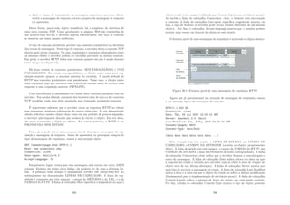 • Após o tempo de transmissão da mensagem resposta, o processo cliente
recebe a mensagem de resposta, extrai o arquivo da mensagem de resposta
e o apresenta.
Desta forma, para cada objeto transferido há a exigência de abertura de
uma nova conexão TCP. Como geralmente as páginas Web são consistidas de
um arquivo-base HTML e diversos objetos referenciados, este tipo de conexão
se mostrou um tanto quanto ineﬁciente.
O tipo de conexão persistente permite um aumento considerável na eﬁciência
das trocas de mensagens. Neste tipo de conexão, o servidor deixa a conexão TCP
aberta após enviar resposta. Ou seja, requisições e respostas subseqüentes entre
os mesmos cliente e servidor podem ser enviadas por meio da mesma conexão.
Em geral, o servidor HTTP fecha uma conexão quando ela não é usada durante
certo tempo (conﬁgurável).
Há duas versões de conexões persistentes: SEM PARALELISMO e COM
PARALELISMO. Na versão sem paralelismo, o cliente emite uma nova req-
uisição somente quando a resposta anterior foi recebida. O modo default do
HTTP usa conexões persistentes com paralelismo. Nesse caso, o cliente emite
uma requisição logo que encontra uma referência, mesmo antes de receber uma
resposta a uma requisição anterior (PIPELINE).
Uma outra forma de paralelismo é o cliente abrir conexões paralelas com um
servidor. Nos modos default, a maioria dos browsers abre de cinco a dez conexões
TCP paralelas, cada uma delas manipula uma transação requisição/resposta.
É importante salientar que o servidor envia as respostas HTTP ao cliente
sem armazenar nenhuma informação de estado sobre este. Se um determinado
cliente solicita o mesmo objeto duas vezes em um perı́odo de poucos segundos,
o servidor não responde dizendo que acabou de enviar o objeto. Em vez disso,
ele envia novamente o objeto ao cliente. Em outras palavras, o HTTP é um
PROTOCOLO SEM ESTADO.
Como já se pode notar, as mensagens são de dois tipos: mensagem de req-
uisição e mensagem de resposta. Antes de apresentar os principais campos do
tipo de mensagem de requisição, vamos a um exemplo tı́pico.
GET /somedir/page.html HTTP/1.1
Host: www.someschool.edu
Connection: close
User-agent: Mozilla/4.0
Accept-language: fr
Em primeiro lugar, vemos que esta mensagem está escrita em texto ASCII
comum. Embora ela tenha cinco linhas, ela poderia ter de uma a diversas lin-
has. A primeira linha sempre é denominada LINHA DE REQUISIÇÃO. As
subseqüentes são denominadas LINHAS DE CABEÇALHO. A linha de req-
uisição é composta por três campos: o campo do MÉTODO; o da URL; e o da
VERSÃO do HTTP. A linha de cabeçalho Host especiﬁca o hospedeiro no qual o
295
objeto reside (este campo é utilizado para buscar objetos em servidores proxy).
Ao incluir a linha de cabeçalho Connection: close, o browser está encerrando
a conexão. A linha de cabeçalho User-agent especiﬁca o agente de usuário, ou
seja, o tipo de browser (o servidor pode enviar versões diferentes de um mesmo
objeto). Por ﬁm, o cabeçalho Accept-language mostra que o usuário prefere
receber uma versão em francês do objeto se este existir.
O formato geral de uma mensagem de requisição é mostrado na ﬁgura abaixo.
Figura 30.1: Formato geral de uma mensagem de requisição HTTP
Agora que já apresentamos um exemplo de mensagem de requisição, vamos
a um exemplo tı́pico de mensagem de resposta.
HTTP/1.1 200 OK
Connection: close
Date: Thu, 03 Jul 2003 12:00:15 GMT
Server: Apache/1.3.0 (Unix)
Last-Modified: Sun, 5 May 2003 09:23:24 GMT
Content-Length: 6821
Content-Type: text/html
(data data data data data data ...)
Este exemplo tem três seções: a LINHA DE ESTADO; seis LINHAS DE
CABEÇALHO; e CORPO DA ENTIDADE (contém os objetos propriamente
ditos). A linha de estado tem três campos: o campo da VERSÃO do HTTP; um
CÓDIGO DE ESTADO; e uma MENSAGEM de texto correspondente. A linha
de cabeçalho Connection: close indica que o servidor fechará a conexão após o
envio da mensagem. A linha de cabeçalho Date indica a hora e a data em que
a resposta foi criada e enviada pelo servidor (não se refere à data de criação do
objeto nem de sua última alteração). A linha de cabeçalho Server mostra por
qual tipo de servidor a mensagem foi criada. A linha de cabeçalho Last-Modiﬁed
indica a hora e a data em que o objeto foi criado ou sofreu a última modiﬁcação
(fundamental para a implementação de servidores proxy). A linha de cabeçalho
Content-Length indica o número de bytes do objeto que está sendo enviado.
Por ﬁm, a linha de cabeçalho Content-Type mostra o tipo de objeto presente
296
 