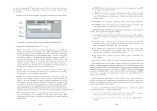 no corpo da mensagem. É importante notar a linha em branco antes do corpo
da entidade. Esta linha é obrigatória e indica que não há mais nenhuma linha
de cabeçalho.
O formato geral de uma mensagem de resposta é mostrado na ﬁgura abaixo.
Figura 30.2: Formato geral de uma mensagem de resposta HTTP
Os métodos implementados pelo HTTP 1.1 são:
• GET - Este método solicita um objeto, identiﬁcado por uma URL in-
dicada na mensagem de requisição. Um ”GET condicional” é um tipo
especı́ﬁco de GET. Ele deve possuir pelo menos uma linha de cabeçalho
do tipo If-Modiﬁed-Since ou If-UnModiﬁed-Since. De uma forma geral,
ele permite melhorar o desempenho transmitindo apenas os dados que
atendem determinada condição. Existe também o ”GET parcial” que
permite que apenas parte da informação seja transmitida. Isso pode ser
utilizado quando o cliente já possui uma parte dos dados. Para isso o
campo ”Range” do cabeçalho deve ser preenchido. A grande maioria das
mensagens de requisição tem a forma de método GET;
• HEAD - Este método é semelhante ao GET, contudo é utilizado para
trazer apenas os cabeçalhos da mensagem que são exatamente os retorna-
dos pelo GET e não os objetos requisitados;
• POST - Este método é utilizado para acrescentar informações a uma req-
uisição. Por exemplo, quando o cliente preenche algum formulário de
busca. Com esta mensagem, o cliente continua requisitando um objeto
(ou objetos), mas seu conteúdo depende do conteúdo do formulário. Os
conteúdos do formulário são transmitidos no corpo da entidade. OBS:
não necessariamente as requisições geradas com um formulário utilizam o
método POST. É possı́vel utilizar o método GET com os conteúdos do for-
mulário como parte da URL (ex. www.somesite.com/animalsearch?monkeybanan
• PUT - Este método solicita o armazenamento de um objeto, enviado no
corpo da entidade, em um diretório em um determinado Servidor Web
(indicados por uma URL). Na prática este método não é muito utilizado
hoje em dia;
297
• DELETE - Este método solicita que um objeto determinado por uma URL
seja deletado no Servidor Web;
• TRACE - Este método requisita o destino ﬁnal a reﬂetir (enviar de volta)
a mensagem que está recebendo. O campo de cabeçalho Max-Fowards
pode ser preenchido de forma limitar o número de proxies para detectar
possı́veis loops;
• CONNECT: Não é utilizado atualmente. Ele é reservado para uso futuro;
• OPTIONS: fornece um meio para que o cliente consulte o servidor sobre
suas propriedades ou sobre as de um objeto especı́ﬁco.
Os CÓDIGOS DE ESTADO são códigos para representar o atual estado do
servidor. São separados nas seguintes classes:
• 1xx (Informational) - Raramente utilizados na prática. Ex. 100 - Indicam
que servidor concorda em atender ou continuar atendendo requisição do
cliente;
• 2xx (Successful) - Indicam que a requisição foi corretamente recebida,
entendida, aceita e que o conteúdo (se houver) está sendo retornado. Ex.
200 - requisição bem-sucedida; 204 - sem conteúdo;
• 3xx (Redirection) - Indica que o cliente deve procurar em outro lugar,
usando um URL diferente ou seu próprio cache. Ex. 301 - a página foi
movida; 304 - a página no cache ainda é válida;
• 4xx (Client Error) - Indica um erro do cliente ao fazer a requisição. Ex.
403 - página;
• 5xx (Server Error) - Indica um erro do servidor ao processar a requisição.
Cabe ressaltar que o HTTP não é somente utilizado no contexto Web. Ele
também é frequentemente utilizado em aplicações de comércio eletrônico para
transferir arquivos XML de uma máquina para outra, sem que nenhuma dessas
máquinas envolva um browser ou um usuário. O HTTP também é utilizado para
transferir VoiceXML, WML e outros tipos de XML. Outra utilidade do HTTP
é servir como protocolo de transferência de arquivos no compartilhamento de
arquivos em redes P2P.
Outra observação importante é o fato do HTTP não exigir conexões es-
pecı́ﬁcas e distintas para transferência de mensagens de controle e para trans-
ferência de mensagens de dados. Desta forma, dizemos que as mensagens de
controle são enviadas NA BANDA.
A versão 1.1 do HTTP é totalmente compatı́vel com a versão 1.0, contudo
há algumas diferenças. As duas principais são:
• A versão 1.0 não suporta conexões persistentes. Já a versão 1.1 suporta
ambos os tipos de conexão, persistente e não-persistente;
• A versão 1.0 permite somente três tipos de métodos: GET, POST e
HEAD.
298
 