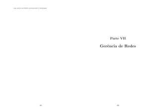 com outros servidores pertencentes à hierarquia.
365
Parte VII
Gerência de Redes
366
 