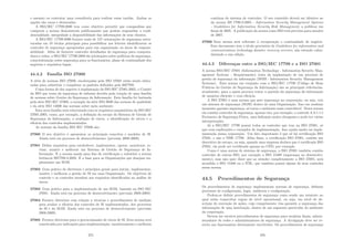o assunto ou contratar uma consultoria para realizar essas tarefas. Ambas as
opções são caras e demoradas.
A ISO/IEC 17799:2000 tem como objetivo permitir que companhias que
cumprem a norma demonstrem publicamente que podem resguardar a conﬁ-
dencialidade, integridade a disponibilidade das informações de seus clientes.
A ISO/IEC 17799:2000 fornece mais de 127 orientações de segurança estru-
turadas em 10 tı́tulos principais para possibilitar aos leitores identiﬁcarem os
controles de segurança apropriados para sua organização ou áreas de respons-
abilidade. Além de fornecer controles detalhados de segurança para computa-
dores e redes, a ISO/IEC 17799:2000 dá orientações sobre polı́ticas de segurança,
conscientização sobre segurança para os funcionários, plano de continuidade dos
negócios e requisitos legais.
44.4.2 Famı́lia ISO 27000
A série de normas ISO 27000, encabeçadas pela ISO 27001 estão sendo elabo-
radas para substituir e completar os padrões deﬁnidos pela BS7799.
Como forma de dar suporte à implantação da ISO IEC 27001:2005, o Comitê
da ISO que trata da segurança de informa decidiu pela criação de uma famı́lia
de normas sobre Gestâo da Segurança da Informação. Esta famı́lia foi batizada
pela série ISO IEC 27000, a exemplo da série ISO 9000 das normas de qualidade
e da série ISO 14000 das normas sobre meio ambiente.
Esta nova famı́lia está relacionada com os requisitos mandatórios da ISO IEC
27001:2005, como, por exemplo, a deﬁnição do escopo do Sistema de Gestão de
Segurança da Informação, a avaliação de riscos, a identiﬁcação de ativos e a
eﬁcácia dos controles implementados.
As normas da famı́lia ISO IEC 27000 são:
27000 O seu objetivo é apresentar os principais conceitos e modelos de SI.
Ainda está em processo de desenvolvimento (previsão 2008-2009).
27001 Deﬁne requisitos para estabelecer, implementar, operar, monitorar, re-
visar, manter e melhorar um Sistema de Gestão de Segurança de In-
formação. É a norma usada para ﬁns de certiﬁcação e substitui a norma
britância BS7799-2:2002. É a base para as Organizações que desejam im-
plementar um SGSI.
27002 Guia prático de diretrizes e princı́pios gerais para iniciar, implementar,
manter e melhorar a gestão de SI em uma Organização. Os objetivos de
controle e os controles atendem aos requisitos identiﬁcados na análise de
riscos.
27003 Guia prático para a implementação de um SGSI, baseado na ISO IEC
27001. Ainda está em processo de desenvolvimento (previsão 2008-2009).
27004 Fornece diretrizes com relação a técnicas e procedimentos de medição
para avaliar a eﬁcácia dos controles de SI implementados, dos processos
de SI e do SGSI. Ainda está em processo de desenvolvimento (previsão
2008-2009).
27005 Fornece diretrizes para o gerenciamanto de riscos de SI. Esta norma será
constituı́da por indicações para implementação, monitoramento e melhoria
375
contı́nua do sistema de controles. O seu conteúdo deverá ser idêntico ao
da norma BS 7799-3:2005 - Information Security Management Systems
- Guidelines for Information Security Risk Management, a publicar em
ﬁnais de 2005. A publicação da norma como ISO está prevista para meados
de 2007.
27006 Esta norma será referente à recuperação e continuidade de negócio.
Este documento tem o tı́tulo provisório de Guidelines for information and
communications technology disaster recovery services, não estando calen-
darizado a sua edição.
44.4.3 Diferenças entre a ISO/IEC 17799 e a ISO 27001
A norma ISO/IEC 27001 (Information Technology - Information Security Man-
agement Systems - Requirements) trata da implantação de um processo de
gestão de segurança da informação (ISMS - Information Security Management
Systems). Esta norma em conjunto com a ISO/IEC 17799 (Código de Boas
Práticas da Gestão de Segurança da Informação) são as principais referências,
atualmente, para a quem procura tratar a questão da segurança da informação
de maneira eﬁciente e com eﬁcácia.
A ISO 27001 é uma norma que gere segurança na corporação, ou seja, cria
um sistema de segurança (SGSI) dentro de uma Organização. Isso em nenhum
momento garante segurança, só torna o ambiente mais controlável. Nesta norma
ela contém controles de segurança, apenas cita, por exemplo, o controle A.9.1.1 é
Perı́metro de Segurança Fı́sica, uma deﬁnição muito abragente,e pode ter várias
interpretações.
Já a ISO/IEC 17799 possui todos os controles que tem na ISO 27001, só
que com explicações e exemplos de implementação. Isso ajuda muito na imple-
mentação numa corporação. Um fato importante é que só há certiﬁcação ISO
27001, e não a NBR 17799. Além disso, a certiﬁcação ISO 27001, contém um
descritivo do escopo, ou seja, quando uma empresa declara que é certiﬁcada ISO
27001, ela pode ser certiﬁcada apenas no CPD, por exemplo.
Como é uma norma de sistema de segurança, a ISO 27001 também contém
controles de outras ISO, por exemplo a ISO 15408 (segurança no desenvolvi-
mento), mas não quer dizer que ao atender completamente a ISO 27001, será
atendida a ISO 15408 ou o ITIL, que também possui alguns de seus controles
nessa norma.
44.5 Procedimentos de Segurança
Os procedimentos de segurança implementam normas de segurança, deﬁnem
processos de conﬁguração, login, auditoria e conﬁguração.
Podem-se deﬁnir procedimentos de segurança como sendo um estatuto no
qual estão transcritas regras de nı́vel operacional, ou seja, em nı́vel de de-
scrição de execução de ações, cujo cumprimento visa garantir a segurança das
informações de uma instituição, dentro de um segmento particular do ambiente
da corporação.
Devem ser escritos procedimentos de segurança para usuários ﬁnais, admin-
istradores de redes e administradores de segurança. A divulgação deve ser re-
strita aos funcionários diretamente envolvidos. Os procedimentos de segurança
376
 