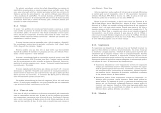 No método centralizado o driver de teclado disponibiliza um conjunto de
mini-buﬀers os quais podem ser encadeados para formar um buﬀer maior. Nesse
caso, para cada janela aberta o sistema operacional atribui uma estrutura de
dados na qual um dos seus elementos é um ponteiro utilizado para referenciar
e lista encadeada de mini-buﬀers. No método dedicado, a buﬀerização é feita
diretamente em uma área de memória provida pela estrutura de dados associada
ao terminal. Nesse caso, o número de entradas para o terminal é limitado pelo
tamanho do buﬀer dessa estrutura.
2.1.3 Mouse
O mouse é um periférico de entrada que historicamente se juntou ao teclado
como auxiliar no processo de entrada de dados, especialmente em programas
com interface gráﬁca. O mouse tem como função movimentar o cursor (apon-
tador) pela tela do computador. O formato mais comum do cursor é uma seta,
contudo, existem opções no sistema operacional e softwares que permitem per-
sonalizarmos o cursor do mouse.
O mouse funciona como um apontador sobre a tela do monitor, e disponibi-
liza, normalmente, quatro tipos de operações: movimento, click (clique), duplo
click e drag and drop (arrastar e largar).
Existem modelos com um, dois, três ou mais botões cuja funcionalidade
depende do ambiente de trabalho e do programa que está a ser utilizado. Clara-
mente, o botão esquerdo é o mais utilizado.
O mouse é normalmente ligado ao computador através de portas: serial, PS2
ou, mais recentemente, USB (Universal Serial Bus). Também existem conexões
sem ﬁo, as mais antigas em infra-vermelho, as atuais em Bluetooth. Outros dis-
positivos de entrada competem com o mouse: Touchpads (usados basicamente
em notebooks) e Trackballs.
O mouse original possuı́a dois discos que rolavam nos eixos X e Y e tocavam
diretamente na superfı́cie. O modelo mais conhecido de rato é provavelmente o
mouse baseado em uma esfera, que roda livremente, mas que na prática gira dois
discos que ﬁcam em seu interior. O movimento dos discos pode ser detectado
tanto mecanicamente quanto por meio ótico.
Os modelos mais modernos de mouse são totalmente óticos, não tendo peças
móveis. De modo muito simpliﬁcado, eles tiram fotograﬁas que são comparadas
e que permitem deduzir o movimento que foi feito.
2.1.4 Placa de rede
Uma placa de rede é um dispositivo de hardware responsável pela comunicação
entre os computadores em uma rede. A placa de rede é o hardware que permite
aos computadores conversarem entre si através da rede. Sua função é controlar
todo o envio e recebimento de dados através da rede. Cada arquitetura de rede
exige um tipo especı́ﬁco de placa de rede, sendo as arquiteturas mais comuns as
37
redes Ethernet e Token Ring.
Além da arquitetura usada, as placas de rede à venda no mercado diferenciam-
se também pela taxa de transmissão, cabos de rede suportados e barramento
utilizado (On-Board, PCI, ISA ou Externa via USB). As placas de rede para
Notebooks podem ser on-board ou por uma placa PCMCIA.
Quanto à taxa de transmissão, as placas mais comuns são Ethernet de 10,
100 ou 1000 Mbps e placas Token Ring de 4 Mbps e 16 Mbps. Usando placas
Ethernet de 10 Mbps, por exemplo, devemos utilizar cabos de par trançado de
categoria 3 ou 5, ou então cabos coaxiais. Usando uma placas de 100 Mbps o
requisito mı́nimo a nı́vel de cabeamento são cabos de par trançado nı́vel 5. No
caso de redes Token Ring, os requisitos são cabos de par trançado categoria 2
(recomendável o uso de cabos categoria 3) para placas de rede de 4 Mbps, e
cabos de par trançado blindado categoria 4 para placas de 16 Mbps. Devido às
exigências de uma topologia em estrela das redes Token Ring, nenhuma placa
de rede Token Ring suporta o uso de cabos coaxiais.
2.1.5 Impressora
As impressoras são dispositivos de saı́da que tem por ﬁnalidade imprimir em
papel ou ﬁlme plástico os resultados do processamento. Da mesma forma que
os monitores, a imagem impressa é resultado de muitos pontos impressos indi-
vidualmente que no conjunto formam o texto ou a imagem desejados. Também
de forma semelhante aos monitores, as impressoras evoluı́ram a partir de dis-
positivos que imprimiam apenas caracteres em uma única cor para as modernas
impressoras capazes de reproduzir imagens soﬁsticadas, de alta resolução gráﬁca,
em milhares de cores. As impressoras são classiﬁcadas em:
• Impressoras alfanuméricas: Esses equipamentos recebem do computador
códigos que representam caracteres alfanuméricos e portanto tem capaci-
dade de imprimir apenas esses caracteres. Geralmente é possı́vel usar ape-
nas uma fonte gráﬁca, caracterı́stica do equipamento. Algumas impresso-
ras permitem trocar o dispositivo de impressão, viabilizando a utilização
de um pequeno número de fontes gráﬁcas;
• Impressoras gráﬁcas: Esses equipamentos recebem do computador a in-
formação sobre os pontos a serem impressos. Dessa forma, podem im-
primir gráﬁcos. Na impressão de textos, os caracteres são impressos como
pontos, que em determinada conﬁguração formam a imagem gráﬁca do
caractere a ser impresso. Quando se utiliza uma impressora gráﬁca para
imprimir texto, existe a possibilidade de utilizar um grande número de
diferentes fontes gráﬁcas, deﬁnidas por software.
2.1.6 Monitor
38
 