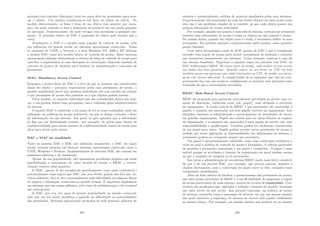 portanto tem controle (discreção) total em quem deve ter permissões para aces-
sar o objeto. Um usuário transforma-se em dono do objeto ao criá-lo. No
modelo discrecionário, se João é dono de um objeto (um arquivo, por exem-
plo), ela pode conceder a José a permissão de acessá-lo em um modo qualquer
de operação. Posteriormente, ele pode revogar essa permissão a qualquer mo-
mento. O princı́pio básico de DAC é possessão do objeto pelo usuário que o
criou.
Atualmente, o DAC é o modelo mais popular de controle de acesso, pela
sua utilização em grande escala em sistemas operacionais comerciais. Todas
as variantes do UNIX, o Netware e a série Windows NT, 2000 e XP utilizam
o modelo DAC como seu modelo básico de controle de acesso. Estes sistemas
operacionais utilizam extensamente a técnica de listas de controle de acesso para
conceber a implementar as suas checagens de autorização, dispondo também do
conceito de grupos de usuários para facilitar na administração e concessão de
permissões.
MAC: Mandatory Access Control
Enquanto o ponto-chave do DAC é o fato de que os usuários são considerados
donos do objeto e portanto responsáveis pelas suas permissões de acesso, o
modelo mandatório prevê que usuários individuais não tem escolha em relação
a que permissões de acesso eles possuem ou a que objetos podem acessar.
Neste modelo, os usuários individuais não são considerados donos dos obje-
tos, e não podem deﬁnir suas permissões, isso é realizado pelos administradores
do sistema.
O modelo MAC é conhecido, a tal ponto de ser as vezes confundido, pela sua
utilização em polı́ticas de acesso multinı́vel, em que se deseja controlar o ﬂuxo
de informações em um sistema. Em geral, se quer garantir que a informação
só ﬂua em um determinado sentido: por exemplo, de nı́veis mais baixos de
conﬁdencialidade para nı́veis maiores de conﬁdencialidade, nunca de nı́veis mais
altos para nı́veis mais baixos.
DAC e MAC na atualidade
Tanto os modelos DAC e MAC são utilizados atualmente, o DAC em maior
escala, estando presente em diversos sistemas operacionais comerciais como o
UNIX, Windows e Netware. Implementações de sistemas MAC são comuns em
ambientes militares e de mainframe.
Apesar da sua popularidade, eles apresentam problemas próprios que estão
possibilitando o crescimento de outro modelo de acesso, o RBAC a crescer,
visando resolver estas questões.
O MAC, apesar de ser reconhecido genericamente como mais controlável e
potencialmente mais seguro que DAC não tem obtido grande uso fora dos cir-
cuitos militares. Isso se deve principalmente pela diﬁculdade em adaptar ﬂuxos
de negócio e hierarquia comerciais ao modelo formal. É imprático implantá-lo
em sistemas que não sejam militares, pelo custo de administração e de overhead
que seria gerado.
O DAC, por sua vez, goza de grande popularidade no mundo comercial,
mas tem em seu maior problema a questão da diﬁculdade no gerenciamento
das permissões. Sistemas operacionais modernos de rede possuem milhares de
381
usuários e potencialmente milhões de arquivos espalhados pelos seus sistemas.
O gerenciamento das permissões de cada um destes objetos em uma escala como
esta não é um problema simples de se resolver, já que cada objeto possui sua
própria informação de acesso individual.
Por exemplo, quando um usuário é removido do sistema, costuma ser necessário
remover suas informações de acesso a todos os objetos em que possuı́a o acesso.
Da mesma forma, quando um objeto novo é criado, é necessário deﬁnir as suas
permissões. Em grandes sistemas computacionais multi-usuário, essas questões
pesam bastante.
Uma outra desvantagem tanto do MAC quanto do DAC é que é complicado
estender suas regras de acesso para incluir mecanismos de proteção e exceções
que acontecem normalmente em sistemas. Como exemplo, toma-se o caso de
um sistema hospitalar. Expressar a seguinte regra em sistemas com MAC ou
DAC tradicionais é difı́cil: Na maior parte do tempo, cada médico só tem acesso
aos dados dos seus pacientes. Quando estiver no seu turno na UTI, ele terá
também acesso aos pacientes que estão internados na UTI. Ao acabar seu turno,
perde este acesso adicional. A complexidade de se expressar esse tipo de com-
portamento faz com que acabe-se conﬁgurando os sistemas com proteções mais
relaxadas do que o estritamente necessário.
RBAC: Role-Based Access Control
RBAC foi projetado para gerenciar centralmente privilégios ao prover uma ca-
mada de abstração, conhecida como role (papel), mais alinhado à estrutura
da organização. A noção central de RBAC é que permissões são associadas à
papéis, e usuários são associados aos seus papéis corretos na organização. Isso
simpliﬁca bastante a administração e gerenciamento de permissões de acesso
em grandes organizações. Papéis são criados para as várias funções de negócio
da organização, e os usuários são associados a esses papéis de acordo com suas
responsabilidades e qualiﬁcações. Usuários podem ser facilmente reassociados
de um papel para outro. Papéis podem receber novas permissões de acesso à
medida que novas aplicações ou funcionalidades são adicionadas ao sistema, e
permissões podem ser revogadas sempre que necessário.
Um papel é apropriadamente entendido como uma construção semântica à
volta do qual a polı́tica de controle de acesso é formulada. A coleção particular
de usuários e permissões associadas a um papel é transitória. O papel é mais
estável porque as atividades e funções da organização em geral mudam menos
do que o conjunto de usuários ou de permissões.
Isso torna a administração de um sistema RBAC muito mais fácil e escalável
do que a de um sistema DAC, por exemplo, que precisa associar usuários a
objetos diretamente, sem a construção do papel entre os dois, atuando como
componente estabilizador.
Além do forte motivo de facilitar o gerenciamento das permissões de acesso,
um outro ponto motivador de RBAC é a sua ﬂexibilidade de adaptação a regras
de acesso particulares de cada sistema, através do recurso de constraints. Con-
straints são predicados que, aplicados a relações e funções do modelo, retornam
um valor aceito ou não aceito. Isso permite expressar, na polı́tica de acesso
do sistema, restrições como a separação de deveres, em que um mesmo usuário
não pode subverter a segurança do sistema ao exercer dois papéis conﬂitantes
ao mesmo tempo. Por exemplo, um mesmo usuário não poderia ser ao mesmo
382
 