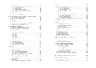 7.4 Modelo RAD . . . . . . . . . . . . . . . . . . . . . . . . . . . . . 96
7.5 Modelos de processo de software evolucionários . . . . . . . . . . 97
7.5.1 Modelo incremental . . . . . . . . . . . . . . . . . . . . . 97
7.5.2 Modelo espiral . . . . . . . . . . . . . . . . . . . . . . . . 98
7.5.3 Modelo espiral ganha-ganha . . . . . . . . . . . . . . . . . 99
7.5.4 Modelo de desenvolvimento concorrente . . . . . . . . . . 100
7.6 Desenvolvimento baseado em componentes . . . . . . . . . . . . . 100
7.7 Modelo de métodos formais . . . . . . . . . . . . . . . . . . . . . 100
7.8 Técnicas de quarta geração . . . . . . . . . . . . . . . . . . . . . 100
8 Análise Comparativa de Processos de Desenvolvimento 102
8.1 RUP - Rational Uniﬁed Process . . . . . . . . . . . . . . . . . . . 102
8.2 XP - Extreme Programming . . . . . . . . . . . . . . . . . . . . . 105
8.3 Scrum . . . . . . . . . . . . . . . . . . . . . . . . . . . . . . . . . 105
8.4 Crystal . . . . . . . . . . . . . . . . . . . . . . . . . . . . . . . . 106
8.5 Feature Driven Development (FDD) . . . . . . . . . . . . . . . . 106
8.6 Dynamic Systems Development Method (DSDM) . . . . . . . . 107
8.7 Adaptive Software Development (ASD) . . . . . . . . . . . . . . 107
9 Engenharia de Requisitos 109
9.1 O Processo de Engenharia de Requisitos . . . . . . . . . . . . . . 109
9.2 Técnicas de Levantamento de Requisitos . . . . . . . . . . . . . . 110
9.2.1 Observação . . . . . . . . . . . . . . . . . . . . . . . . . . 110
9.2.2 Entrevista . . . . . . . . . . . . . . . . . . . . . . . . . . . 110
9.2.3 Análise de Protocolo . . . . . . . . . . . . . . . . . . . . . 111
9.2.4 JAD . . . . . . . . . . . . . . . . . . . . . . . . . . . . . . 111
9.2.5 PD . . . . . . . . . . . . . . . . . . . . . . . . . . . . . . . 111
9.2.6 QFD . . . . . . . . . . . . . . . . . . . . . . . . . . . . . . 111
9.2.7 CRC . . . . . . . . . . . . . . . . . . . . . . . . . . . . . . 112
9.2.8 Prototipação . . . . . . . . . . . . . . . . . . . . . . . . . 112
9.2.9 Cenários . . . . . . . . . . . . . . . . . . . . . . . . . . . . 112
9.2.10 FAST . . . . . . . . . . . . . . . . . . . . . . . . . . . . . 112
9.3 Análise de Requisitos . . . . . . . . . . . . . . . . . . . . . . . . . 113
9.3.1 Métodos de análise . . . . . . . . . . . . . . . . . . . . . . 114
9.3.2 Modelagem da análise . . . . . . . . . . . . . . . . . . . . 114
9.4 Gerenciamento de Requisitos . . . . . . . . . . . . . . . . . . . . 116
10 Métricas 118
10.1 Métricas de processo e aperfeiçoamento de processo de software . 118
10.2 Métricas de projeto . . . . . . . . . . . . . . . . . . . . . . . . . . 119
10.3 Medição de software . . . . . . . . . . . . . . . . . . . . . . . . . 119
10.3.1 Métricas orientadas a tamanho . . . . . . . . . . . . . . . 120
10.3.2 Métricas orientadas a função . . . . . . . . . . . . . . . . 120
10.3.3 Métricas de pontos por funçao estendidas . . . . . . . . . 122
10.4 Métricas de qualidade de software . . . . . . . . . . . . . . . . . 122
10.4.1 Fatores de qualidade de McCall . . . . . . . . . . . . . . . 123
10.4.2 FURPS . . . . . . . . . . . . . . . . . . . . . . . . . . . . 123
10.4.3 ISO 9126 . . . . . . . . . . . . . . . . . . . . . . . . . . . 124
10.5 Estimativas . . . . . . . . . . . . . . . . . . . . . . . . . . . . . . 124
10.5.1 COCOMO (Constructive Cost Model) . . . . . . . . . . . 125
3
11 Testes 127
11.1 Teste de caminho básico . . . . . . . . . . . . . . . . . . . . . . . 127
11.2 Teste de estrutura de controle . . . . . . . . . . . . . . . . . . . . 129
11.2.1 Teste de condição . . . . . . . . . . . . . . . . . . . . . . . 129
11.2.2 Teste de ﬂuxo de dados . . . . . . . . . . . . . . . . . . . 130
11.2.3 Teste de ciclo . . . . . . . . . . . . . . . . . . . . . . . . . 130
11.3 Teste caixa-preta . . . . . . . . . . . . . . . . . . . . . . . . . . . 131
11.3.1 Métodos de teste baseados em grafo . . . . . . . . . . . . 131
11.3.2 Particionamento de equivalência . . . . . . . . . . . . . . 131
11.3.3 Análise de valor limite . . . . . . . . . . . . . . . . . . . . 132
11.3.4 Teste de comparação . . . . . . . . . . . . . . . . . . . . . 132
11.3.5 Teste de matriz ortogonal . . . . . . . . . . . . . . . . . . 132
11.4 Teste de ambientes, arquiteturas e aplicações especializadas . . . 133
11.5 Estratégia de teste de software . . . . . . . . . . . . . . . . . . . 134
12 UML 136
12.1 Diagrama de caso de uso . . . . . . . . . . . . . . . . . . . . . . . 136
12.1.1 Ator . . . . . . . . . . . . . . . . . . . . . . . . . . . . . . 136
12.1.2 Descrição do caso de uso . . . . . . . . . . . . . . . . . . . 137
12.2 Diagrama de classe . . . . . . . . . . . . . . . . . . . . . . . . . . 137
12.2.1 Associações de classe . . . . . . . . . . . . . . . . . . . . . 138
12.3 Diagramas de seqüência . . . . . . . . . . . . . . . . . . . . . . . 140
12.4 Diagramas de colaboração . . . . . . . . . . . . . . . . . . . . . . 140
12.5 Diagramas de estado . . . . . . . . . . . . . . . . . . . . . . . . . 141
12.6 Diagramas de atividade . . . . . . . . . . . . . . . . . . . . . . . 143
12.7 Elementos auxiliares . . . . . . . . . . . . . . . . . . . . . . . . . 144
12.8 Diagramas de componente . . . . . . . . . . . . . . . . . . . . . . 144
12.9 Diagramas de distribuição . . . . . . . . . . . . . . . . . . . . . . 144
13 Gerência de Conﬁguração e Mudanças 145
13.1 As Atividades . . . . . . . . . . . . . . . . . . . . . . . . . . . . . 146
13.2 Artefatos . . . . . . . . . . . . . . . . . . . . . . . . . . . . . . . 147
13.3 Papéis e Responsabilidades . . . . . . . . . . . . . . . . . . . . . 147
14 CMM - Capability Maturity Model 149
14.1 Os nı́veis de maturidade no CMM . . . . . . . . . . . . . . . . . 150
14.1.1 Nı́vel 1 - Inicial . . . . . . . . . . . . . . . . . . . . . . . . 150
14.1.2 Nı́vel 2 - Repetitivo . . . . . . . . . . . . . . . . . . . . . 150
14.1.3 Nı́vel 3 - Deﬁnido . . . . . . . . . . . . . . . . . . . . . . . 151
14.1.4 Nı́vel 4 - Gerenciado . . . . . . . . . . . . . . . . . . . . . 152
14.1.5 Nı́vel 5 - Otimizado . . . . . . . . . . . . . . . . . . . . . 152
14.2 Um pouco mais sobre KPA’s . . . . . . . . . . . . . . . . . . . . 152
14.3 Efeitos da evolução do nı́vel de maturidade . . . . . . . . . . . . 153
IV Linguagem de Programação Java 155
15 Conceitos Básicos de Java 156
15.1 Pacotes . . . . . . . . . . . . . . . . . . . . . . . . . . . . . . . . 156
15.2 Modiﬁcadores de Acesso . . . . . . . . . . . . . . . . . . . . . . . 157
4
 
