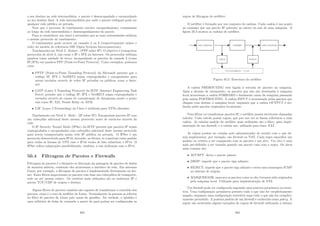 o seu destino na rede intermediária, o pacote é desencapsulado e encaminhado
ao seu destino ﬁnal. A rede intermediária por onde o pacote trafegará pode ser
qualquer rede pública ou privada.
Note que o processo de tunelamento envolve encapsulamento, transmissão
ao longo da rede intermediária e desencapsulamento do pacote.
Para se estabelecer um túnel é necessário que as suas extremidades utilizem
o mesmo protocolo de tunelamento.
O tunelamento pode ocorrer na camada 2 ou 3 (respectivamente enlace e
rede) do modelo de referência OSI (Open Systems Interconnection).
Tunelamento em Nı́vel 2 - Enlace - (PPP sobre IP): O objetivo é transportar
protocolos de nı́vel 3, tais como o IP e IPX na Internet. Os protocolos utilizam
quadros como unidade de troca, encapsulando os pacotes da camada 3 (como
IP/IPX) em quadros PPP (Point-to-Point Protocol). Como exemplos, podemos
citar:
• PPTP (Point-to-Point Tunneling Protocol) da Microsoft permite que o
tráfego IP, IPX e NetBEUI sejam criptografados e encapsulados para
serem enviados através de redes IP privadas ou públicas como a Inter-
net.
• L2TP (Layer 2 Tunneling Protocol) da IETF (Internet Engineering Task
Force) permite que o tráfego IP, IPX e NetBEUI sejam criptografados e
enviados através de canais de comunicação de datagrama ponto a ponto
tais como IP, X25, Frame Relay ou ATM.
• L2F (Layer 2 Forwarding) da Cisco é utilizada para VPNs discadas.
Tunelamento em Nı́vel 3 - Rede - (IP sobre IP): Encapsulam pacotes IP com
um cabeçalho adicional deste mesmo protocolo antes de enviá-los através da
rede.
O IP Security Tunnel Mode (IPSec) da IETF permite que pacotes IP sejam
criptografados e encapsulados com cabeçalho adicional deste mesmo protocolo
para serem transportados numa rede IP pública ou privada. O IPSec é um
protocolo desenvolvido para IPv6, devendo, no futuro, se constituir como padrão
para todas as formas de VPN caso o IPv6 venha de fato substituir o IPv4. O
IPSec sofreu adaptações possibilitando, também, a sua utilização com o IPv4.
50.4 Filtragem de Pacotes e Firewalls
Filtragem de pacotes é o bloqueio ou liberação da passagem de pacotes de dados
de maneira seletiva, conforme eles atravessam a interface de rede. Em sistemas
Linux, por exemplo, a ﬁltragem de pacotes é implementada diretamente no ker-
nel. Esses ﬁltros inspecionam os pacotes com base nos cabeçalhos de transporte,
rede ou até mesmo enlace. Os critérios mais utilizados são os endereços IP e
portas TCP/UDP de origem e destino.
Alguns ﬁltros de pacotes também são capazes de transformar o conteúdo dos
pacotes, como é o caso do netﬁlter do Linux. Normalmente às pessoas se referem
ao ﬁltro de pacotes do Linux pelo nome de iptables. Na verdade, o iptables é
uma utilitário de linha de comando a partir do qual podem ser conﬁguradas as
403
regras de ﬁltragem do netﬁlter.
O netﬁlter é formado por um conjunto de cadeias. Cada cadeia é um ponto
no caminho que um pacote IP percorre ao entrar ou sair de uma máquina. A
ﬁgura 50.2 mostra as cadeias do netﬁlter.
Figura 50.2: Estrutura do netﬁlter
A cadeia PREROUTING está ligada à entrada de pacotes na máquina.
Após a decisão de roteamento, os pacotes que não são destinados à máquina
local atravessam a cadeia FORWARD e ﬁnalmente saem da máquina passando
pela cadeia POSTROUTING. A cadeia INPUT é atravessada pelos pacotes que
chegam com destino à máquina local, enquanto que a cadeia OUTPUT é uti-
lizada pelos pacotes originados localmente.
Para ﬁltrar ou transformar pacotes IP, o netﬁlter possui estruturas chamadas
tabelas. Cada tabela possui regras, que por sua vez se fazem referência a uma
cadeia. As tabelas padrão do netﬁlter mais utilizadas são a ﬁlter, para imple-
mentação de um ﬁrewall, e a tabela nat, utilizada para fazer NAT.
As regras podem ser criadas pelo administrador de acordo com o que de-
seja implementar, por exemplo, um ﬁrewall ou NAT. Cada regra especiﬁca um
padrão ou critério a ser comparado com os pacotes e um alvo. Um alvo é uma
ação pré-deﬁnida a ser tomada quando um pacote casa com a regra. Os alvos
mais comuns são:
• ACCEPT: deixa o pacote passar;
• DROP: impede que o pacote siga adiante;
• REJECT: impede que o pacote siga adiante e envia uma mensagem ICMP
ao sistema de origem;
• MASQUERADE: mascara os pacotes como se eles tivessem sido originados
pela máquina local. Utilizado para implementação de NAT.
Um ﬁrewall pode ser conﬁgurado seguindo uma postura permissiva ou restri-
tiva. Uma conﬁguração permissiva permite tudo o que não for exeplicitamente
negado, enquanto uma conﬁguração restritiva nega tudo o que não for exmplici-
tamente permitido. A postura padrão de um ﬁrewall é conhecida como policy. A
seguir são mostrados alguns exemplos de regras de ﬁrewall utilizando a sintaxe
404
 