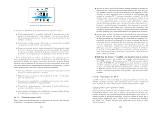 Figura 51.10: Exemplo de SAN
os servidores e dispositivos de armazenamento nas seguintes formas:
• Servidor para storage: é o modelo tradicional de interação com os dis-
positivos de armazenamento e cuja vantagem é que um mesmo disposi-
tivo de armazenamento pode ser acessado serial ou concorrentemente por
múltiplos servidores;
• Servidor para servidor: no qual a SAN pode ser usada para alta velocidade
e comunicações de alto volume entre servidores;
• Storage para storage: permite a movimentação dos dados sem intervenção
do servidor, liberando o processador para outras atividades. Por exemplo:
um disco pode realizar o backup de dados para uma ﬁta sem a intervenção
do servidor ou um espelhamento de dispositivo remoto através da SAN.
O uso de SANs gera uma melhora de performance das aplicações, por ex-
emplo, permitindo que o dado enviado diretamente do dispositivo de origem ao
dispositivo de destino não requeira intervenção do servidor. As SANs também
habilitam novas arquiteturas de rede nas quais vários computadores (hosts) aces-
sam vários dispositivos de armazenamento conectados na mesma rede. Conheça
outros benefı́cios que o uso da SAN pode oferecer às empresas:
• Mais disponibilidade: armazenamento independente de aplicações acessı́veis
através de caminhos alternativos de dados;
• Alta performance: os dados são descarregados do servidor e movidos para
uma rede independente;
• Armazenamento centralizado e consolidado: gerenciamento mais simples,
escalabilidade, ﬂexibilidade e disponibilidade;
• Transferência e armazenamento: cópia remota de dados habilitada para
proteção contra falhas e desastres;
• Gerenciamento centralizado mais simpliﬁcado: a imagem simples do meio
de armazenamento simpliﬁca o gerenciamento.
51.2.1 Hardware para SAN
Talvez a parte mais importante para a implantação de uma SAN seja referente
ao hardware. Os principais componentes são:
421
• Servidor de Disco: Servidores de discos, também chamados de storages são
dispositivos que armazenam discos compartilhados pelos hosts da rede.
Eles possuem, em geral, diversas áreas diferentes, com esquemas de RAID
diferentes ou discos especı́ﬁcos para a realização de espelhamentos para
backup, os chamados BCV (business continuance volumes). Os BCVs
facilitam muito tanto o backup quanto a restauração dos dados. O seu
conteúdo é sincronizado com o conteúdo do disco principal, até que se
faça uma quebra do sincronismo, o chamado split. Neste momento, o BCV
guarda uma imagem do disco antes do split, e pode ser usado para backup,
enquanto o servidor continua trabalhando, sem impactos na produção.
Este procedimento pode ser feito com a freqüência mais conveniente para
o usuário e, em muitos casos, o BCV é utilizado também para restauração
de dados perdidos, que é muito mais rápido do que acessar ﬁtas de backup.
• Switches ﬁbre channel: Switches ﬁbre channel são bem mais complexos
que os hubs, tanto em seu projeto quanto em funcionalidade. Enquanto
os hubs são apenas um concentrador de cabos para um segmento com-
partilhado, um switch é um dispositivo de rápido roteamento dos dados e
possui uma taxa de transferência de dados exclusiva para cada porta. As
taxas de transferência variam bastante dependendo do switch, que vêm
evoluindo rapidamente. Atualmente, a velocidade máxima está em 400
MB/s para cada porta. Enquanto os hubs não participam de atividades
no nı́vel do protocolo Fibre Channel, os switches participam ativamente,
tanto para fornecer serviços quanto para supervisionar o ﬂuxo de frames
entre a origem e o destino.
• HBA (Host Bus Adapter): Uma HBA é um dispositivo capaz de conectar
dispositivos externos a um servidor. Por exemplo: para conectarmos um
disco SCSI a um micro (barramento interno PCI), será necessário utilizar
uma HBA SCSI-PCI. No caso da SAN, é necessário instalar em todos os
servidores participantes dela uma HBA Fibre Channel, que se encarregará
de fazer as conversões dos diferentes meios internos e externos ao servidor.
As HBAs FC possuem, ainda, uma espécie de processador (um chip) capaz
de fazer a conversão de protocolos para poupar a CPU do servidor deste
trabalho.
51.2.2 Topologias de SAN
As SANs atuais são todas construı́das em uma topologia fı́sica de estrela. Um
switch é conectado ao storage e neles conectamos todos os outros servidores da
rede. A exceção ﬁca com a ligação ponto-a-ponto, como veremos a seguir.
Ligação ponto-a-ponto (point-to-point)
Para alguns não é considerada uma topologia de SAN, uma vez que não possui
escalabilidade alguma. Neste tipo de ligação, os servidores são ligados dire-
tamente ao storage, sem nenhum equipamento intermediário, como switch. O
número máximo de servidores envolvidos é igual ao número de portas que o
storage possui. Comparado com a ligação SCSI, no entanto, esta topologia,
que utiliza Fibre Channel, apresenta uma performance muito melhor e atinge
distâncias maiores.
422
 