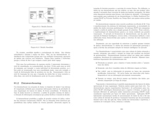 Figura 61.2: Modelo Estrela
Figura 61.3: Modelo Snowﬂake
Na verdade, snowﬂake signiﬁca a normalização da tabela. Isto elimina
redundância e diminui o espaço em disco. Mas, em um datawarehouse, re-
dundância não é importante porque não é um ambiente transacional, operações
de update não ocorrem com freqüência. Espaço fı́sico também é irrelevante
porque a tabela de fato é que ocupará a maior parte deste espaço.
Para uma boa performance do esquema estrela, é importante determinar o
nı́vel de consolidação, ou a granularidade, dos fatos. O fato pode estar no nı́vel
de transação, por exemplo, a venda individual de determinado produto, ou o
fato pode ser armazenado com uma consolidação maior, como por exemplo, a
venda de determinada linha de produtos em um dia. Armazenando o fato ao
nı́vel de transação faz com que o tamanho da tabela fato se torne excessivo e,
além disso, este nı́vel de detalhamento pode ser de pouca utilidade.
61.2 Datawarehousing
Um datawarehouse (ou armazém de dados, ou depósito de dados) é um sistema
de computação utilizado para armazenar informações relativas às atividades de
uma organização em bancos de dados, de forma consolidada. O desenho da
base de dados favorece os relatórios, a análise de grandes volumes de dados e
a obtenção de informações estratégicas que podem facilitar a tomada de decisão.
O datawarehouse possibilita a análise de grandes volumes de dados, coleta-
dos dos sistemas transacionais (OLTP). São as chamadas séries históricas que
possibilitam uma melhor análise de eventos passados, oferecendo suporte às
483
tomadas de decisões presentes e a previsão de eventos futuros. Por deﬁnição, os
dados em um datawarehouse não são voláteis, ou seja, eles não mudam, salvo
quando é necessário fazer correções de dados previamente carregados. Os dados
estão disponı́veis somente para leitura e não podem ser alterados. A ferramenta
mais popular para exploração de um datawarehouse é a Online Analytical Pro-
cessing OLAP ou Processo Analı́tico em Tempo Real, mas muitas outras podem
ser usadas.
Os datawarehouse surgiram como conceito acadêmico na década de 80. Com
o amadurecimento dos sistemas de informação empresariais, as necessidades de
análise dos dados cresceram paralelamente. Os sistemas OLTP não conseguiam
cumprir a tarefa de análise com a simples geração de relatórios. Nesse contexto,
a implementação do datawarehouse passou a se tornar realidade nas grandes
corporações. O mercado de ferramentas de datawarehouse, que faz parte do
mercado de Business Intelligence, cresceu então, e ferramentas melhores e mais
soﬁsticadas foram desenvolvidas para apoiar a estrutura do data warehouse e
sua utilização.
Atualmente, por sua capacidade de sumarizar a analisar grandes volumes
de dados,o datawarehouse é o núcleo dos sistemas de informações gerenciais e
apoio à decisão das principais soluções de business intelligence do mercado.
Um Datawarehouse é caracterizado como uma coleção de dados orientada a
assunto, integrada, não-volátil e variante no tempo que auxiliam nas decisões
de gerenciamento. Datawarehouses fornecem acesso aos dados para análises
complexas, descoberta de conhecimento e tomada de decisões. Algumas carac-
terı́sticas importantes dos datawarehouses são:
• Orientada ao assunto: pois o objetivo é tomar decisões sobre o ”assunto-
tema dos dados;
• Integrada: pois deve consolidar dados de diferentes origens ou fontes;
• Não volátil: pois as informações já presentes no banco são raramente
modiﬁcadas (sobrescrita). Os novos dados são absorvidos pelo banco,
integrando-se com as informações previamente armazenadas;
• Variante no tempo: pois deve-se manter um histórico dos dados, per-
mitindo comparações ao longo do tempo.
Tipicamente o datawarehouse é mantido separadamente dos bancos de dados
operacionais de uma organização. Existem muitas razões para fazer isto. Um
datawarehouse suporta requerimentos funcionais e de performance para con-
sultas OLAP (abordagem dimensional para o suporte à decisão), os quais são
bastante diferentes de aplicações online transaction processing (OLTP) tradi-
cionalmente suportadas por banco de dados operacionais. Aplicações OLTP
tipicamente automatizam tarefas de processamento de dados do dia a dia tais
como ordem de entrada de produtos e transações bancárias que são processadas
durante todo o dia, dia após dia. Estas tarefas são estruturadas e repetitivas, e
consistem de transações curtas, atômicas e isoladas.
484
 