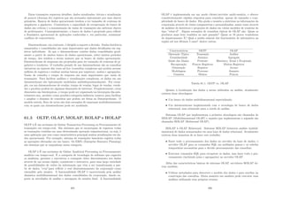 Estas transações requerem detalhes, dados atualizados, leitura e atualização
de poucos (dezenas de) registros que são acessados tipicamente por suas chaves
primárias. Bancos de dados operacionais tendem a ter tamanho de centenas de
megabytes a gigabytes. Consistência e capacidade de recuperação do banco de
dados são crı́ticas e a maximização da vazão de transações são métricas chaves
de performance. Conseqüentemente, o banco de dados é projetado para reﬂetir
a Semântica operacional de aplicações conhecidas e, em particular, minimizar
conﬂitos de concorrência.
Datawarehouse, em contraste, é dirigido a suporte a decisão. Dados históricos,
sumariados e consolidados são mais importantes que dados detalhados em reg-
istros individuais. Já que o datawarehouse contém dados consolidados geral-
mente a partir de muitos banco de dados operacionais, sobre muitos perı́odos
de tempo, eles tendem a serem maiores que os banco de dados operacionais.
Datawarehouse de empresas são projetados para ter tamanho de centenas de gi-
gabytes a terabytes. O trabalho pesado de um datawarehouse são as consultas
intensivas na maioria das vezes ad hoc (consultas complexas que podem acessar
milhões de registros e realizar muitas buscas por registros), uniões e agregações.
Vazão de consulta e tempo de resposta são mais importantes que vazão de
transações. Para facilitar análises e visualizações complexas, os dados em um
datawarehouse são tipicamente modelados multidimensionalmente. Por exem-
plo, em um datawarehouse de vendas, tempo de vendas, lugar de vendas, vende-
dor e produto podem ser algumas dimensões de interesse. Freqüentemente, estas
dimensões são hierárquicas, o tempo pode ser organizado na hierarquia dia-mês-
trimestre-ano, produto como produto-categoria-indústria (marca) para facilitar
e ampliar o domı́nio de consultas que podem ser feitas no Datawarehouse. O
modelo estrela, ﬂoco de neves são dois exemplos de esquemas multidimensionais
com os quais um datawarehouse pode ser modelado.
61.3 OLTP, OLAP, MOLAP, ROLAP e HOLAP
OLTP à É um acrônimo de Online Transaction Processing ou Processamento de
transações em tempo-real. São sistemas que se encarregam de registrar todas
as transações contidas em uma determinada operação organizacional, ou seja, é
uma aplicação que tem como caracterı́stica principal muitas atualizações em da-
dos operacionais. Por exemplo: sistema de transações bancárias registra todas
as operações efetuadas em um banco. Os ERPs (Enteprise Resource Planning)
são sistemas que se enquadram nessa categoria.
OLAP à É um acrônimo de Online Analitical Processing ou Processamento
analı́tico em tempo-real. É a categoria de tecnologia de software que capacita
os analistas, gerentes e executivos a conseguir obter discernimento nos dados
através de um acesso rápido, consistente e interativo, para uma larga variedade
de possibilidades de visões da informação que vêm a ser transformada a par-
tir de dados ”crus”para reﬂetir o real dimensionamento da corporação como
entendido pelo usuário. A funcionalidade OLAP é caracterizada pela análise
dinâmica multidimensional dos dados consolidados da corporação, dando su-
porte às atividades de análise e navegação do usuário ﬁnal. A funcionalidade
485
OLAP é implementada em um modo cliente/servidor multi-usuário, e oferece
consistentemente rápidas respostas para consultas, apesar do tamanho e com-
plexidade do banco de dados. Ela ajuda o usuário a sintetizar as informações da
corporação através de visões comparativas e personalizadas, assim como através
de análises de históricos e projeções de dados em vários modelos de cenários do
tipo ”what-if”. Alguns exemplos de consultas tı́picas de OLAP são: Quais os
produtos mais bem vendidos no mês passado? Quais os 10 piores vendedores
do departamento X? Qual a média salarial dos funcionários de informática na
região sul nos últimos 5 anos? dentre outras.
Caracterı́sticas OLTP OLAP
Operação Tı́pica Transação Análise
Granularidade Atômico Agregado
Idade dos Dados Presente Histórico, Atual e Projetado
Recuperação Poucos Registros Muitos Registros
Orientação Registro Arrays
Modelagem Processo Assunto
Usuários Muitos Poucos
Tabela 61.1: OLTP vs. OLAP
Quanto à localização dos dados a serem utilizados na análise, atualmente
existem duas abordagens:
• Um banco de dados multidimensional especializado;
• Um datawarehouse implementado com a tecnologia de banco de dados
relacional, mas otimizado para a tarefa de análise.
Sistemas OLAP que implementam a primeira abordagem são chamados de
MOLAP (Multidimensional OLAP) e aqueles que implementam a segunda são
chamados ROLAP (Relational OLAP).
ROLAP à OLAP Relacional. Sistemas ROLAP fornecem análise multidi-
mensional de dados armazenados em uma base de dados relacional. Atualmente
existem duas maneiras de se fazer este trabalho:
• Fazer todo o processamento dos dados no servidor da base de dados; o
servidor OLAP gera os comandos SQL em múltiplos passos e as tabelas
temporárias necessárias para o devido processamento das consultas;
• Executar comandos SQL para recuperar os dados, mas fazer todo o pro-
cessamento (incluindo joins e agregações) no servidor OLAP.
Além das caracterı́sticas básicas de sistemas OLAP, servidores ROLAP de-
vem também:
• Utilizar metadados para descrever o modelo dos dados e para auxiliar na
construção das consultas. Desta maneira um analista pode executar suas
análises utilizando seus próprios termos;
486
 