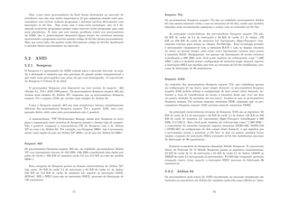 Mas, como esses processadores da Intel foram destinados ao mercado de
servidores, isso não tem muita importância, já que máquinas usando esses pro-
cessadores com certeza rodarão programas e sistemas escritos diretamente com
instruções de 64 bits. Mas como essa é uma nova tecnologia, não só é de-
morado reescrever programas antigos como escrever novos programas para essa
nova plataforma. É claro que esse mesmo problema existe nos processadores
da AMD, isto é, possivelmente demorará algum tempo até existirem sistemas
operacionais e programas escritos usando código de 64 bits desses processadores.
Mas, por outro lado, eles podem rodar diretamente código de 32 bits, facilitando
a entrada desses processadores no mercado.
5.2 AMD
5.2.1 Sempron
O Sempron é o processador da AMD voltado para o mercado low-end, ou seja,
ele é destinado a usuários que não precisam de grande poder computacional e
que estão mais preocupados com preço do que com desempenho. O concorrente
do Sempron é Celeron D da Intel.
O processador Sempron está disponı́vel em três versões de soquete: 462
(Socket A), 754 e AM2 (940 pinos). Os processadores Sempron soquete 462 são
versões mais simples do Athlon XP, enquanto que os processadores Sempron
soquete 754 e soquete AM2 são versões mais simples do Athlon 64.
Como o Sempron soquete 462 usa uma arquitetura interna completamente
diferente dos processadores Sempron soquete 754 e soquete AM2, uma com-
paração direta entre esses dois processadores não é possı́vel.
A nomenclatura ”PR”(Performance Rating) usada pelo Sempron só serve
para a comparação entre modelos de Sempron usando o mesmo tipo de soquete.
Não é possı́vel comparar a nomenclatura PR do Sempron com a do Athlon
XP ou com a do Athlon 64. Por exemplo, um Sempron 3000+ não é necessaria-
mente mais rápido do que um Athlon XP 2800+ ou do que um Athlon 64 2800+.
Soquete 462
Os processadores Sempron soquete 462 são, na realidade, processadores Athlon
XP com barramento externo de 333 MHz (166 MHz transferindo dois dados por
pulso de clock) e 256 KB de memória cache L2 (ou 512 KB no caso do modelo
3000+).
Essa categoria de Sempron possui as demais caracterı́sticas do Athlon XP,
tais como: 64 KB de cache L1 de instruções e 64 KB de cache L1 de dados;
256 KB ou 512 KB de cache de memória L2; suporte às instruções MMX,
3DNow!, SSE e SSE2 (mas não às instruções SSE3); processo de fabricação de
130 nanômetro.
75
Soquete 754
Os processadores Sempron soquete 754 são na realidade processadores Athlon
64 com menos memória cache e sem as extensões de 64 bits, sendo que modelos
lançados mais recentemente passaram a contar com as extensões de 64 bits.
As principais caracterı́sticas dos processadores Sempron soquete 754 são:
64 KB de cache de L1 de instruções e 64 KB de cache L1 de dados; 128
KB ou 256 KB de cache de memória L2; barramento HyperTransport (bar-
ramento externo para acesso ao chipset Northbridge. Esta tecnologia permite
o processador comunicar-se com a memória RAM e com os demais circuitos
do micro ao mesmo tempo, pois existe outro barramento externo para acesso
à memória RAM. Antigamente, era apenas um barramento de acesso externo)
trabalhando a 800 MHz (este clock pode também ser referenciado como ”1.600
MHz”) para os modelos atuais; conﬁguração de memória single channel; suporte
a instruções SSE3 nos modelos que têm as extensões de 64 bits habilitadas; pro-
cesso de fabricação de 90 nanômetros.
Soquete AM2
Ao contrário dos processadores Sempron soquete 754, que trabalham apenas
na conﬁguração de um único canal (single channel), os processadores Sempron
soquete AM2 podem utilizar a conﬁguração de dois canais (dual channel), do-
brando a taxa de transferência no acesso à memória desde que você use dois
ou quatro módulos de memória em seu micro. Lembre-se que os processadores
Sempron soquete 754 aceitam somente memórias DDR, enquanto que os pro-
cessadores Sempron soquete AM2 aceitam somente memórias DDR2.
As principais caracterı́sticas técnicas do Sempron AM2 são as seguintes: 64
KB de cache de L1 de instruções e 64 KB de cache L1 de dados; 128 KB ou 256
KB de cache de memória L2; barramento HyperTransport trabalhando a 800
MHz (3.2 GB/s). Este clock pode também ser referenciado como ”1.600 MHz”;
o controlador de memória integrado suporta memórias DDR2-400, DDR2-533
e DDR2-667 na conﬁguração de dois canais (dual channel), o que signiﬁca que
o processador acessa a memória a 128 bits, se dois ou quatro módulos forem
usados; conjunto de instruções SSE3; extensões de 64 bits habilitadas; processo
de fabricação de 90 nanômetros.
Existem os modelos de Semprom chamados Mobile Semprom. É concorrente
direto do Pentium M. O Mobile Semprom possui as seguintes caracterı́sticas:
64 KB de cache de L1 de instruções e 64 KB de cache L1 de dados; 128KB ou
256KB de cache L2 incorporado ao processador; Northbridge integrado; proteção
avançada contra vı́rus; suporte a instruções SSE2; processo de fabricação 90
nanômetros.
5.2.2 Athlon 64
Os processadores mais novos da AMD encontrados no mercado atualmente são
baseados na arquitetura do Athlon 64, também conhecida como x86-64 ou ”ham-
76
 