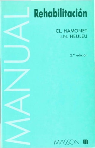 Rehabilitación
     eL. HAMONET
       J.N. HEULEU


           2.° edición




     MASSON        m
 